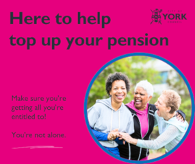 a sign saying here to help top up your pension with 3 people smiling and hugging. The sign as also says make sure you're getting all you're entitled to! You're not alone