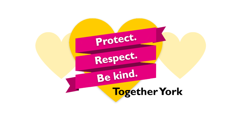 Protect. Respect. Be kind... Together York.