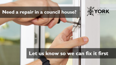 Hands fixing a window with the text "need a repair in a council house? Let us know so we can fix it first." The City of York Council logo is included on the top left of the image.
